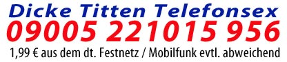 Dicke Titten Telefonsex